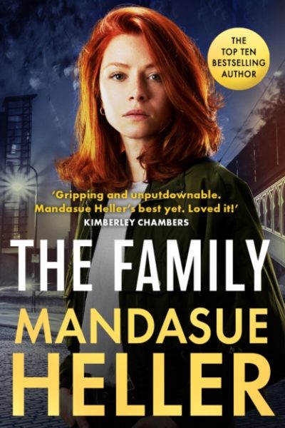 The Family : ‘Gripping and unputdownable – Mandasue Heller’s best yet. Loved it!’ (Kimberley Chambers) by Heller, Mandasue