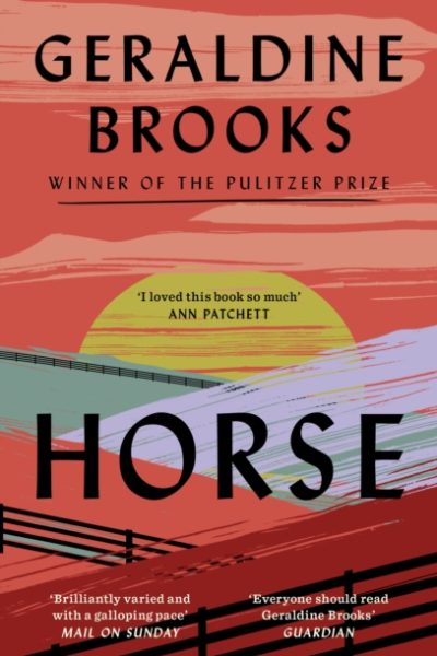 Horse : 'I loved this book so much' ANN PATCHETT by Brooks, Geraldine
