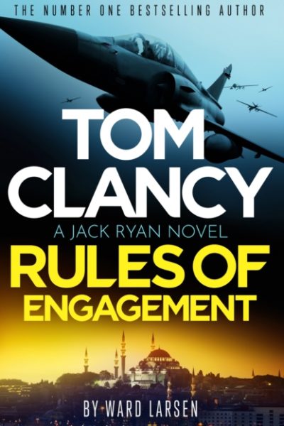 Tom Clancy Rules of Engagement : The electrifying new technothriller from the world of Amazon Prime's Jack Ryan: Ghost War by Larsen, Ward