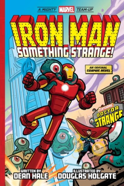 Iron Man: Something Strange! (A Mighty Marvel Team-Up) : An Original Graphic Novel Volume 4 by Hale, Dean