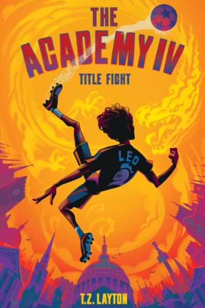 The Academy IV: Title Fight : A Fun-Filled Football Adventure (The Academy Series Book 4) by Layton, T.Z.