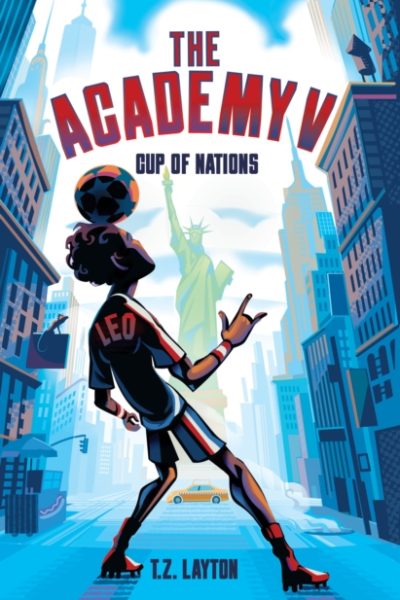 The Academy V: Cup of Nations : A Fun-Filled Football Adventure (The Academy Series Book 5) by Layton, T.Z.