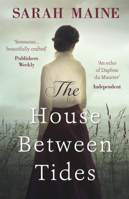 The House Between Tides : A spellbindingly atmospheric mystery set in the beautiful Scottish wilderness, Waterstones Scottish Book of the Year 2018 by Maine, Sarah