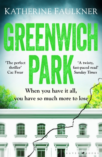 Greenwich Park : A twisty, compulsive debut thriller about friendships, lies and the secrets we keep to protect ourselves by Faulkner, Katherine