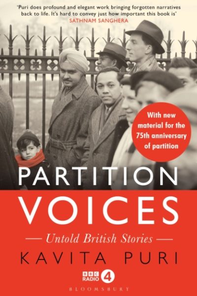 Partition Voices : Untold British Stories - Updated for the 75th anniversary of partition by Kavita Puri