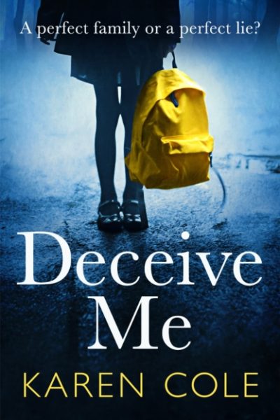Deceive Me : An addictive psychological thriller with a breathtaking ending! by Cole, Karen