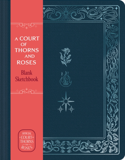A Court of Thorns and Roses Official Sketchbook (Flowers, Flames, and Stars) by Maas, Sarah J.