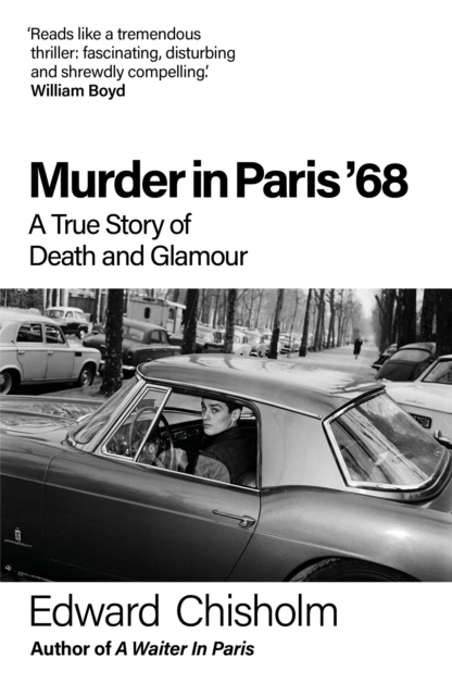 Murder In Paris '68 : A true story of death and glamour by Chisholm, Edward