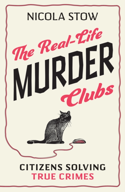 The Real-Life Murder Clubs : Citizens Solving True Crimes by Stow, Nicola
