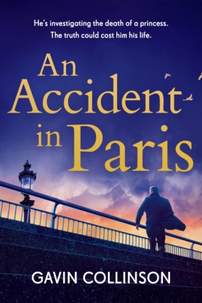 An Accident in Paris : The stunning new Princess Diana conspiracy thriller you won't be able to put down by Collinson, Gavin