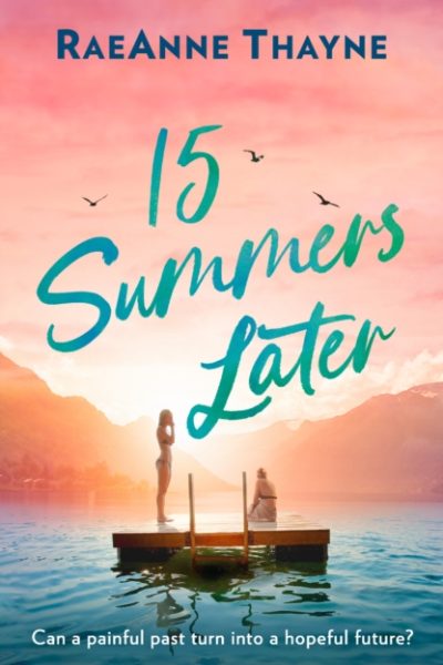 15 Summers Later by Thayne, RaeAnne