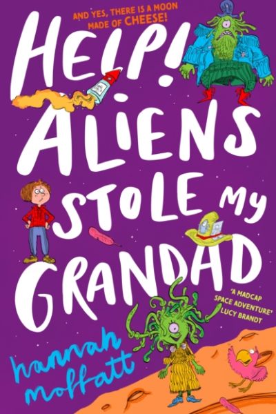 Help Aliens Stole My Grandad by Moffatt, Hannah