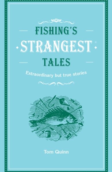 Fishing's Strangest Tales by Quinn, Tom