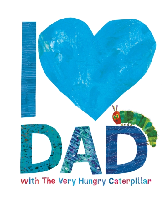 I Love Dad with the Very Hungry Caterpillar by Carle, Eric