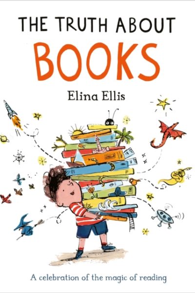 The Truth About Books : A celebration of the magic of reading by Ellis, Elina