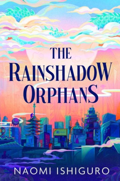 Rainshadow Orphans : The must-read fantasy novel of 2026, from a captivating new voice in the genre by Ishiguro, Naomi