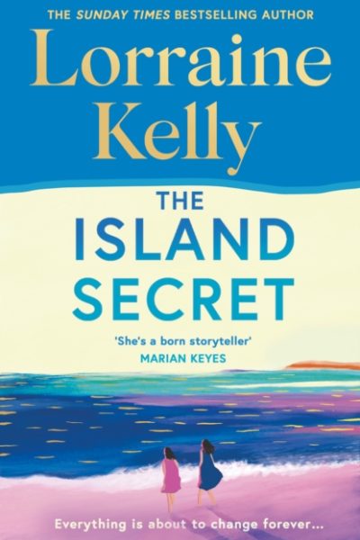 The Island Secret : The heartstopping new novel from beloved bestselling author and national treasure Lorraine Kelly by Kelly, Lorraine