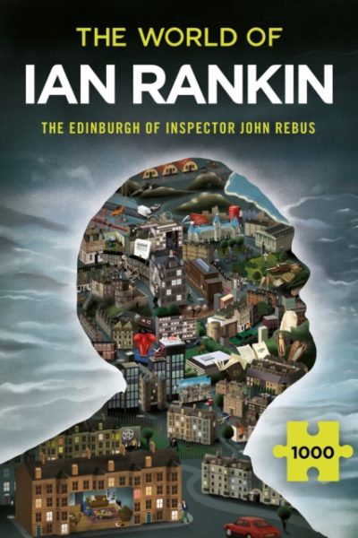 The World of Ian Rankin: The Edinburgh of Inspector John Rebus : A Thrilling Jigsaw Puzzle from the Master of Crime Fiction Ian Rankin by Rankin, Ian
