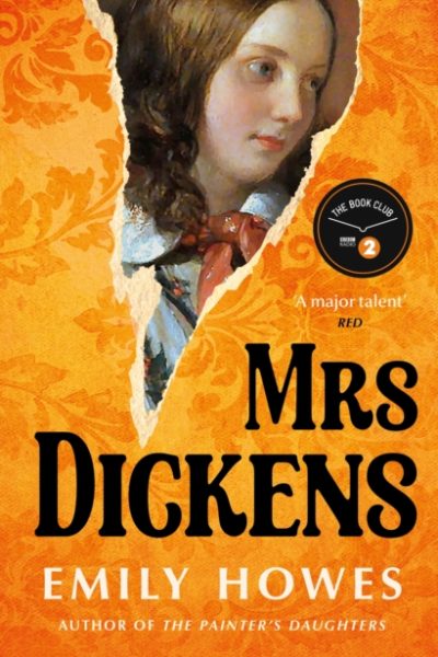 Mrs. Dickens : From the award-winning author of The Painter's Daughters by Howes, Emily