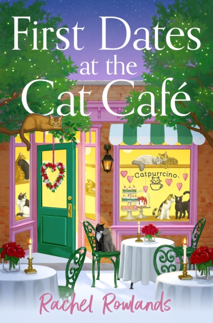 First Dates at the Cat Cafe : An absolutely uplifting and cosy romantic comedy to warm your heart by Rowlands, Rachel
