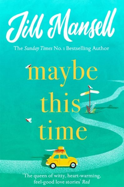 Maybe This Time : The heart-warming new novel of love and friendship from the bestselling author by Mansell, Jill