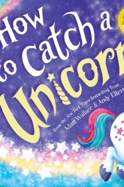 How to Catch a Unicorn by Wallace, Adam