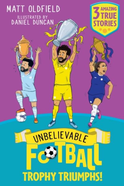 Unbelievable Football Short Colour Stories: Trophy Triumphs! by Oldfield, Matt