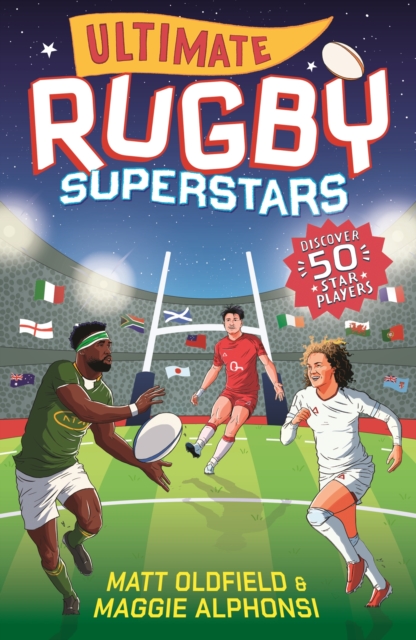 Ultimate Rugby Superstars : The exciting biographies of 50 of the greatest rugby players – the perfect read for sports-mad girls and boys aged 8, 9, 10, 11 by Oldfield, Matt