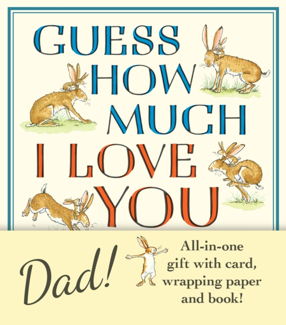 Guess How Much I Love You, Dad!: Father’s Day Gift Edition : The perfect present for Father's Day, with classic book, card and gift wrap all in one elegant and handy package! by McBratney, Sam