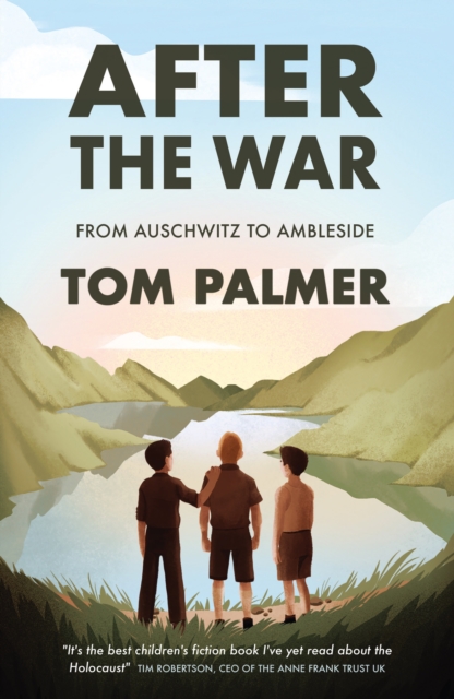 After the War : From Auschwitz to Ambleside by Palmer, Tom