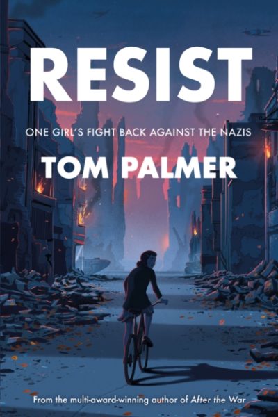 Resist : One Girl's Fight Back Against the Nazis by Palmer, Tom