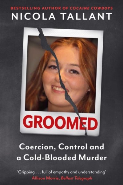 Groomed : Coercion, Control and a Cold-blooded Murder by Tallant, Nicola