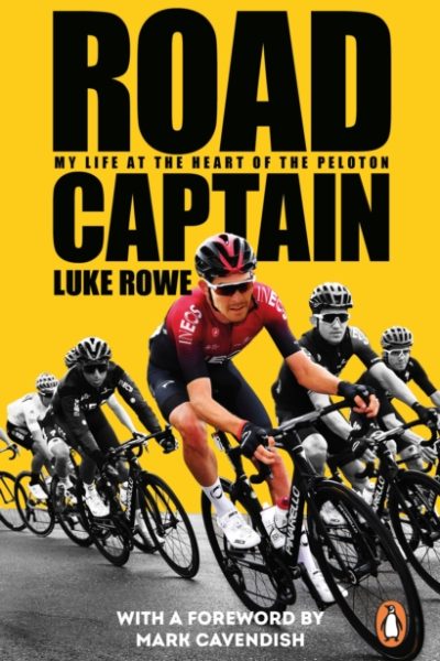Road Captain : My Life at the Heart of the Peloton by Rowe, Luke