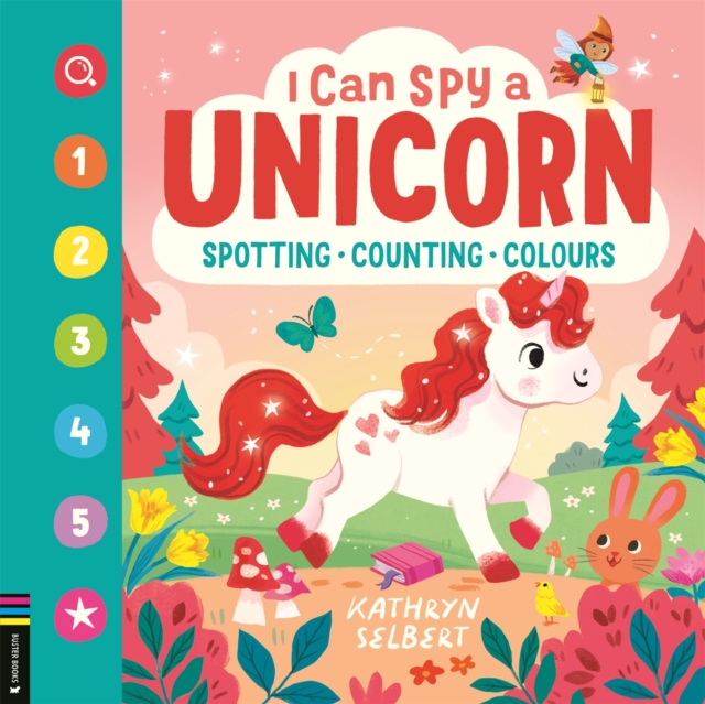 I Can Spy a Unicorn : Spotting, Counting, Colours by Selbert, Kathryn (Illustrator)