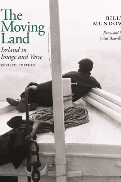 The Moving Land : Ireland in Image and Verse by Mundow, Billy