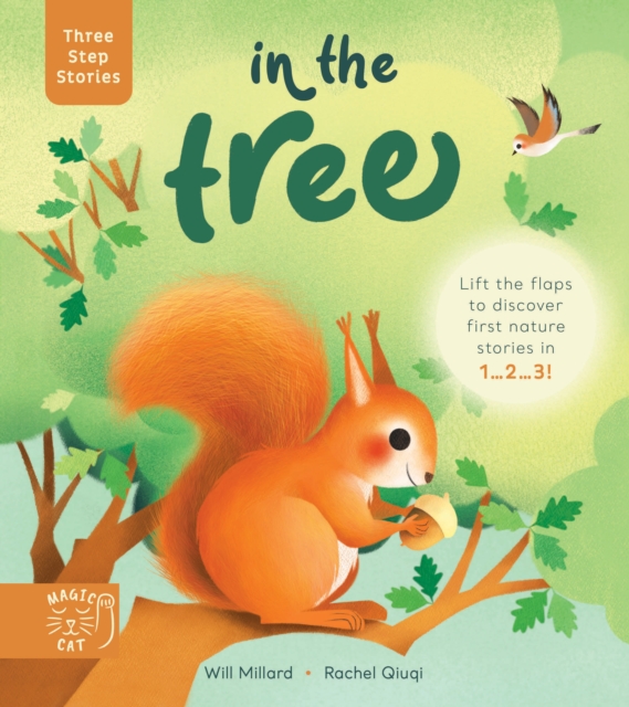 Three Step Stories: In the Tree : Lift the flaps to discover first nature stories in 1… 2… 3! by Millard, Will