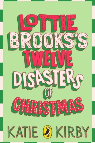 Lottie Brooks's Twelve Disasters of Christmas by Kirby, Katie