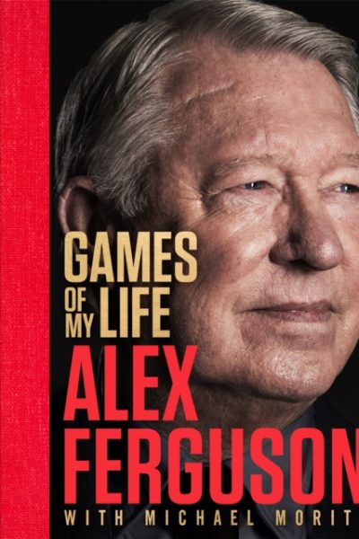 Games of My Life by Ferguson, Alex