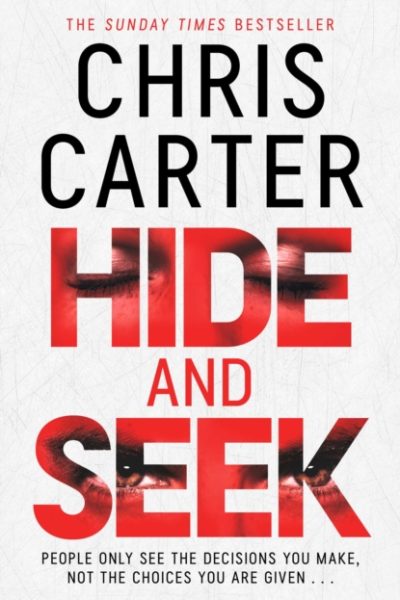 Hide and Seek : Chris Carter as you've never read him before: no murder, no gore - just pure, relentless suspense. by Carter, Chris