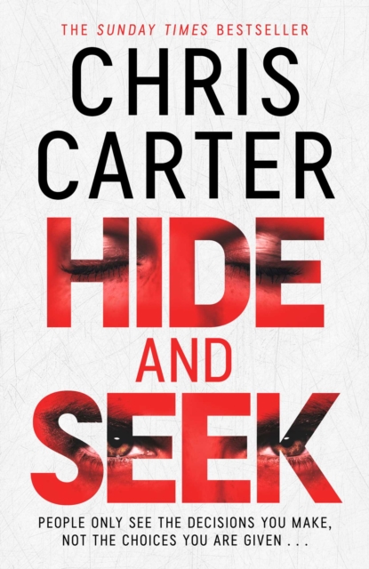 Hide and Seek : Chris Carter as you've never read him before: no murder, no gore - just pure, relentless suspense. by Carter, Chris