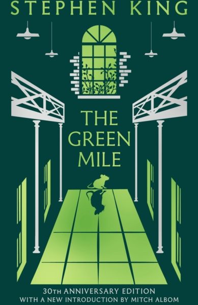 The Green Mile : Thirtieth Anniversary CLASSIC EDITION with a new introduction from Mitch Albom (a Stephen King classic) by King, Stephen
