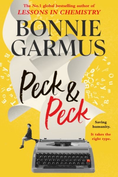 Peck & Peck : The irresistible new novel from the author of global bestseller LESSONS IN CHEMISTRY by Garmus, Bonnie