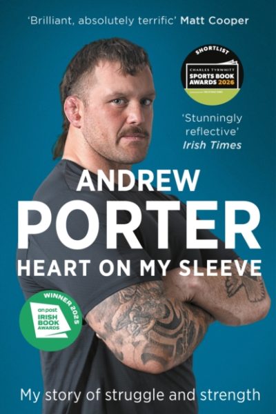 Heart on My Sleeve : My story of struggle and strength WINNER AT THE IRISH BOOK AWARDS 2025 by Porter, Andrew