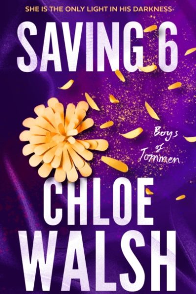 Saving 6 : Epic, emotional and addictive romance from the TikTok phenomenon by Walsh, Chloe