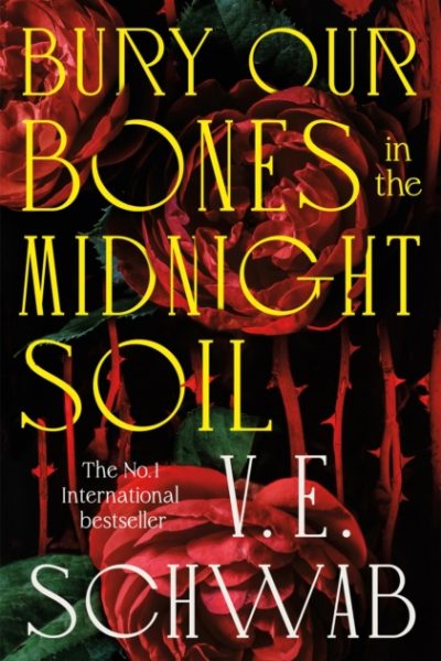 Bury Our Bones in the Midnight Soil by Schwab, V. E.