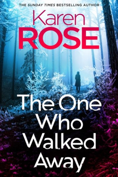 The One Who Walked Away : the gripping new standalone thriller from the queen of suspense by Rose, Karen