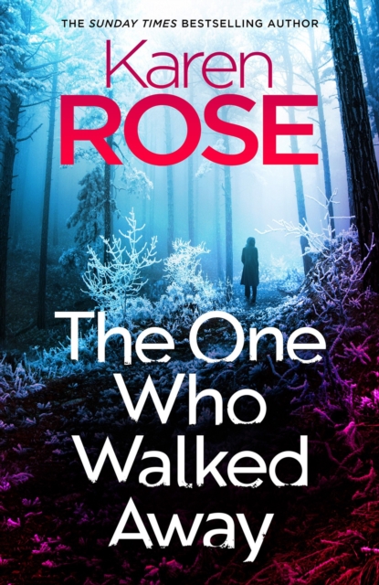 The One Who Walked Away : the gripping new standalone thriller from the queen of suspense by Rose, Karen