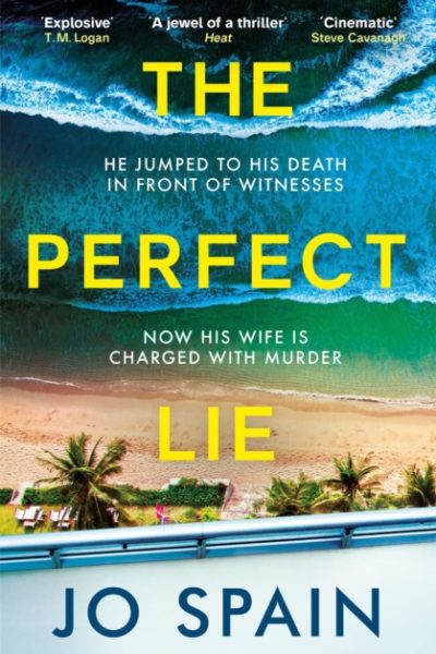 The Perfect Lie : an addictive and unmissable thriller full of shocking twists by Spain, Jo