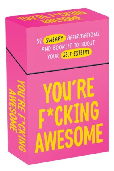 You're F*cking Awesome : 52 Sweary Affirmations and Booklet to Boost Your Self-Esteem by Publishers, Summersdale