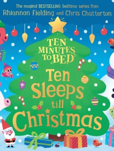 Ten Minutes to Bed: Ten Sleeps till Christmas : A magical lift-the-flap adventure by Fielding, Rhiannon
